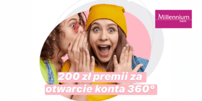 200 zł premii w promocji zakładając Konto 360° w Millennium
