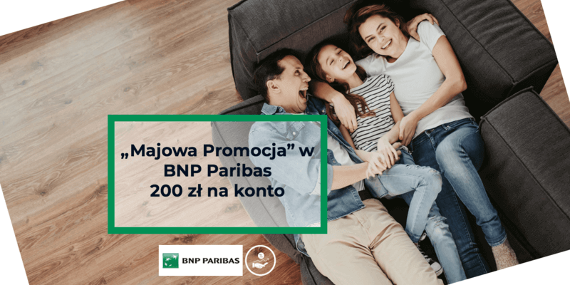 Konto Otwarte na Ciebie w BNP Paribas - majowa premia 200 zł Konto Otwarte na Ciebie w BNP Paribas - majowa premia 200 zł