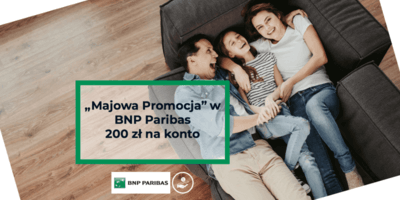 Konto Otwarte na Ciebie w BNP Paribas - majowa premia 200 zł