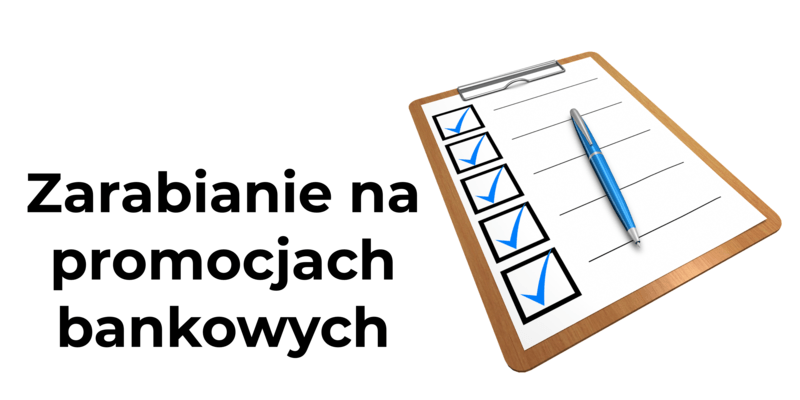 Zarabianie na promocjach bankowych - 5 rzeczy, które musisz wiedzieć Zarabianie na promocjach bankowych - 5 rzeczy, które musisz wiedzieć