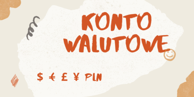 Konto walutowe — czym jest, kto powinien rozważyć jego założenie i jak wybrać to, które nie obciąży portfela?