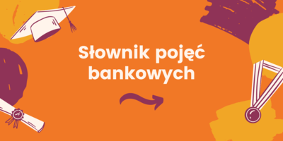 Słownik pojęć bankowych - najważniejsze określenia