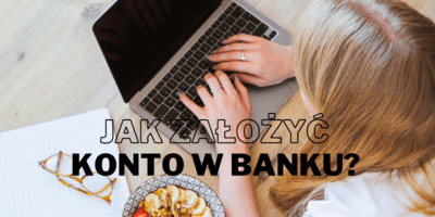 Jak założyć konto w banku?